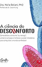  A CIÊNCIA DO DESCONFORTO - DRA. MAÍRA SOLIANI